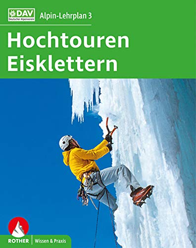 Alpin-Lehrplan 3: Hochtouren - Eisklettern...