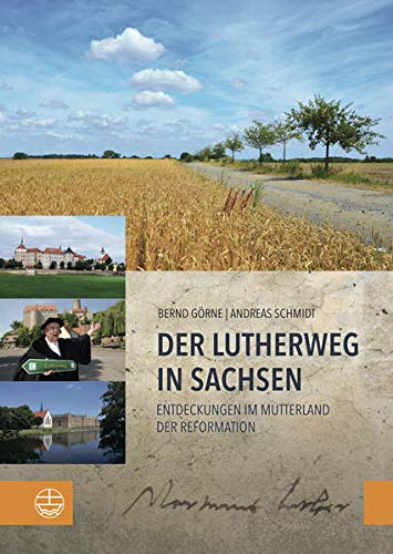 Der Lutherweg in Sachsen: Entdeckungen im...