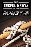 The Useful Knots Book: How to...