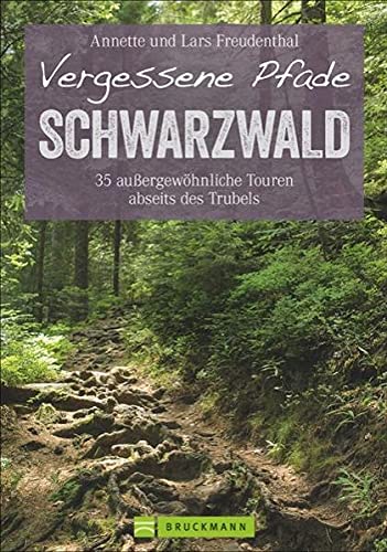 Vergessene Pfade im Schwarzwald: 35 Touren...